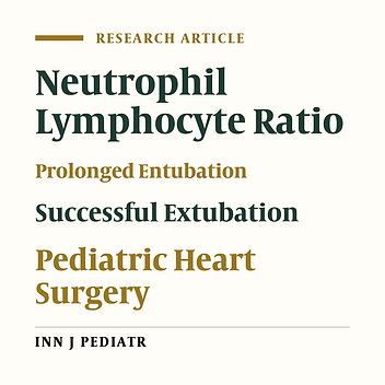 The Neutrophil Lymphocyte Ratio as a Successful Extubation Predictor of Prolonged Intubation in Pediatric Heart Surgery
