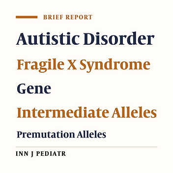 Autistic Phenotype of Permutation and Intermediate Alleles of FMR1 Gene