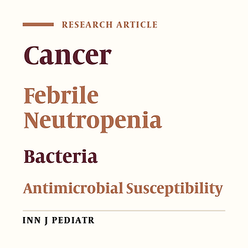 The Microbiologic Pattern in Pediatric Cancer Patients with Febrile Neutropenia and Bacteremia: A Referral Hospital-Based Study in Northwest of Iran