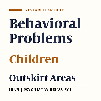 The Prevalence of Behavioral Problems Among Primary School Children in Outskirts of Mashhad City, Iran
