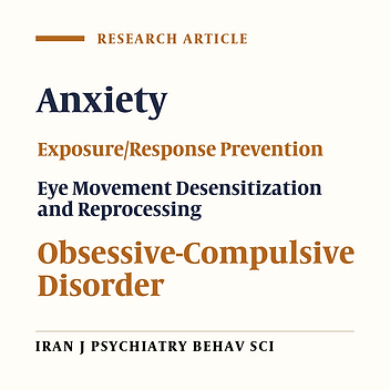 Effectiveness of Exposure/Response Prevention plus Eye Movement Desensitization and Reprocessing in Reducing Anxiety and Obsessive-Compulsive Symptoms Associated with Stressful Life Experiences: A Randomized Controlled Trial