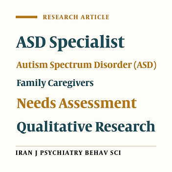 Identifying the Needs of Families of Children with Autism Spectrum Disorder from Specialists and Parents' Perspectives: A Qualitative Study