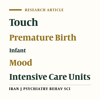 Evaluating the Effect of Positive Touch on Moods of Mothers of Premature Infants Hospitalized in NICU: A Randomized Clinical Trial