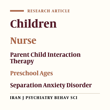 The Effect of Parent-Child Interaction Therapy on Separation Anxiety in 3-6-Year-old Children of Nurses