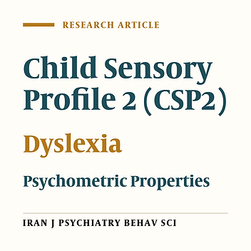 Psychometric Evaluation of the Child Sensory Profile 2 (CSP2) Among Children with Dyslexia
