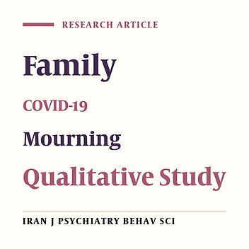 Mourning Experiences of Families of Dead Infected with COVID-19: A Qualitative Study
