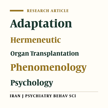Psychological Adaptation to Transplanted Organ: A Hermeneutic Phenomenological Study