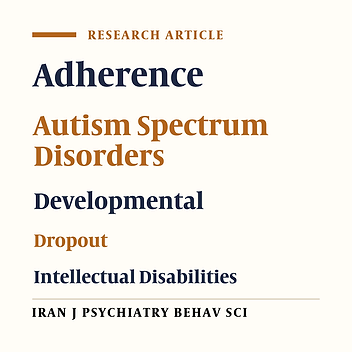Dropout from Rehabilitation and Its Associated Factors in Children with Developmental Disabilities in Tehran Rehabilitation Centers