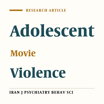 The Relationship Between Movie Violence and Violent Behavior in Adolescents: A Cross-Sectional Population-Based Study in Isfahan, Iran
