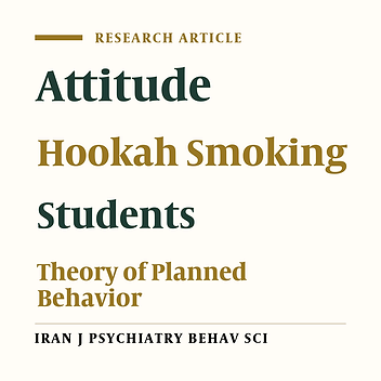 Knowledge and Attitudes of University Students Towards Hookah Smoking in Fasa, Iran