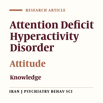 Knowledge and Attitude of Parents of Children With Attention Deficit Hyperactivity Disorder Towards the Illness