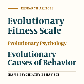 An Instrument for Assessing Evolutionary or Distal Causes of Psychiatric Disorders: Psychometric Properties of Persian Version of Evolutionary Fitness Scale