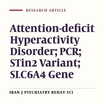 Molecular Study of STin2 (Intron 2) Variant of the SLC6A4 Gene in Children and Adolescents with Attention-deficit Hyperactivity Disorder