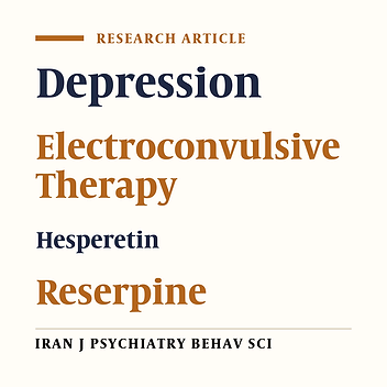 Effect of Hesperetin on the Antidepressant Activity of Electroconvulsive Therapy in an Enforced Reserpine Model of Depression in Male Rats