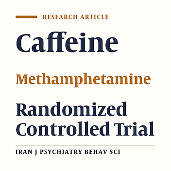 The Effectiveness of Caffeine (Rescuecaf) in Craving Reduction and Relapse Prevention in Methamphetamine Use Disorder: A Randomized Double-Blind, Placebo-Controlled Clinical Trial