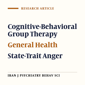 The Effect of Cognitive-Behavioral Group Therapy on Anger and General Health of Female Students in Iran: A Pilot Study