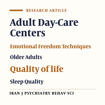 The Effect of Emotional Freedom Techniques on Sleep Quality, Sleepiness and Quality of Life of Older Adults in Adult Day-Care Center