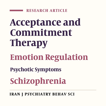 Effectiveness of Acceptance and Commitment Therapy on the Positive and Negative Symptoms and Emotion Regulation of Patients with Schizophrenia Spectrum Disorders: A Single-case Clinical Trial Study