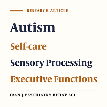 Comparing Predictive Effects of Sensory Processing and Executive Functions on Self-care Activities in Pre-school Children with Autism Spectrum Disorder
