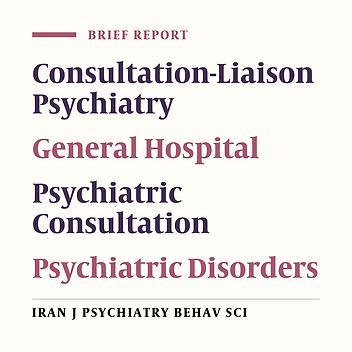 Psychiatric Consultations in Afzalipour Hospital in Kerman, Southeastern Iran