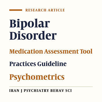 A Medication Assessment Tool to Evaluate Prescribers’ Adherence to Practice Guidelines in Bipolar Disorder: Development and Psychometric Properties
