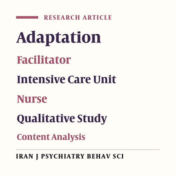 Nurses’ Experience of Facilitators of Adaptation to Nursing Care in Intensive Care Units: A Qualitative Content Analysis Study
