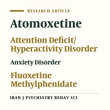 Atomoxetine Versus Combination of Methylphenidate Plus Fluoxetine for Management of Anxiety Disorders in ADHD Children: A Randomized Clinical Trial
