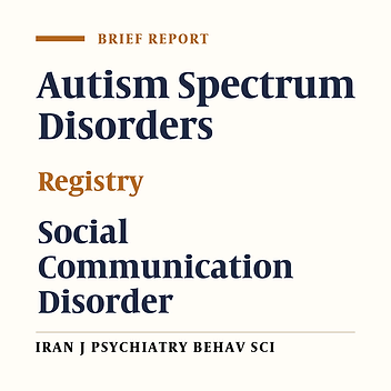 Autism Spectrum Disorders Registry in Hamadan, Iran: A Study Protocol