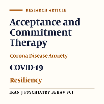 Effects of the Acceptance and Commitment Therapy on Resiliency, Self-Compassion, and Corona Disease Anxiety on Medical Staff Involved in COVID-19 Pandemic
