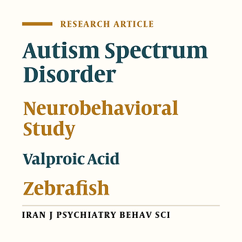 Finding a Proper Valproic Acid-Based Autism Spectrum Disorder Model in Zebrafish: Early and Long-term Neurobehavioral Studies