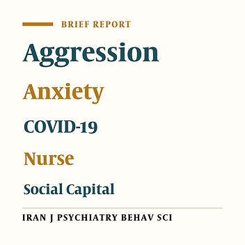 The Relationships of Social Capital with COVID-19 Anxiety and Aggression Among Nurses Caring for COVID-19 Patients in Two Hospitals in Southwestern Iran