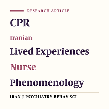 I Need Mental Rehabilitation: Iranian Muslim Nurses' Lived Experiences of Cardiopulmonary Resuscitation (CPR) of Their Family Members