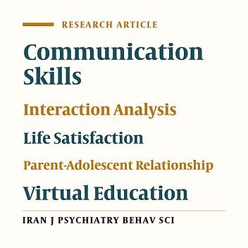 Investigating the Effect of Virtual Training of Communication Skills to Mothers Based on Interaction Analysis Approach on Girls' Life Satisfaction and Parent-Adolescent Relationship