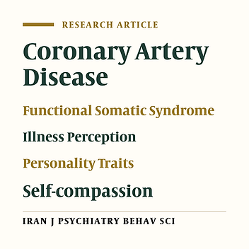 The Structural Model of Functional Disability in Functional Somatic Syndrome Based on Personality Traits and Illness Perception Among Patients with Coronary Artery Disease: The Mediating Role of Self-Compassion
