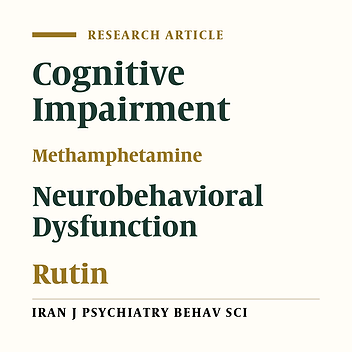 Neuroprotective Effect of Rutin on Neurobehavioral Dysfunction and Cognitive Impairment-Induced by Methamphetamine in Male Rats