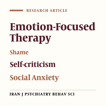 The Mediating Role of Shame and Self-criticism in Social Anxiety: An Emotion-Focused Therapy Approach