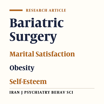 Comparison Between Marital Satisfaction and Self-Esteem Before and After Bariatric Surgery in Patients With Obesity
