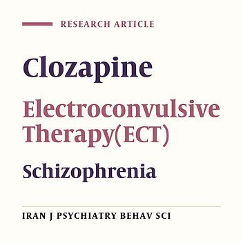 Comparative Study of Clozapine, Electroconvulsive Therapy (ECT), and the Combination of ECT with Clozapine in Treatment-Resistant SchizophrenicPatients