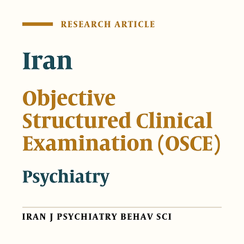 A qualitative Study of Psychiatrists’ View about a Pilot Objective Structured Clinical Examination (OSCE) in Iran