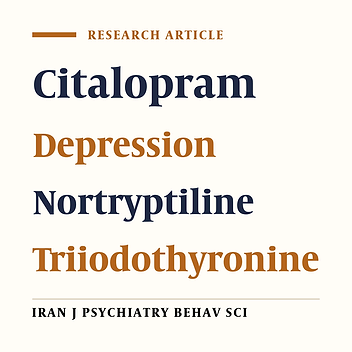 Comparing the Efficacy of add-on Nortryptiline With Triiodothyronine in the Management of Citalopram-Resistant Depression