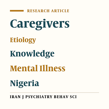 Caregivers’ Knowledge of Etiology of Mental Illness in a Tertiary Health Institution in Nigeria