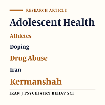 Cognitive Correlations and Psychological Morbidities of Doping in Adolescent Athletes in Kermanshah, Iran