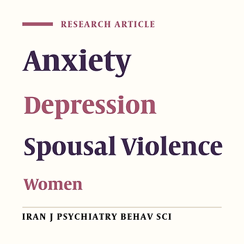 Prevalence of Spouse Abuse, and Evaluation of Mental Health Status in Female Victims of Spousal Violence in Tehran