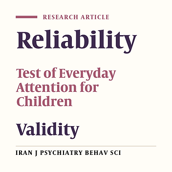 Validity and Reliability of the Test of Everyday Attention for Children (TEACh) in Iranian 8-11 Year Old Normal Students