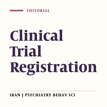 Iranian Journal of Psychiatry and Behavioral Sciences (IJPBS) Policy Regarding Clinical Trial Registration