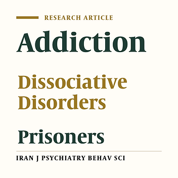 Comparing the Level of Dissociative Experience in Prisoners with and without Opioid Dependence Disorder in Shiraz and its Relationship with Other