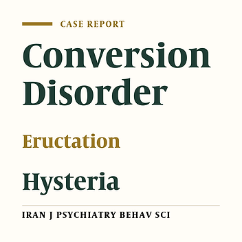 A Case Report of Hysterical Serial Belching (Rare Manifestation of Conversion)