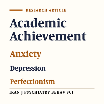The Relationship between Perfectionism and Academic Achievement, Depression and Anxiety