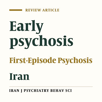 First-Episode Psychosis: An Overview of Research in Iran