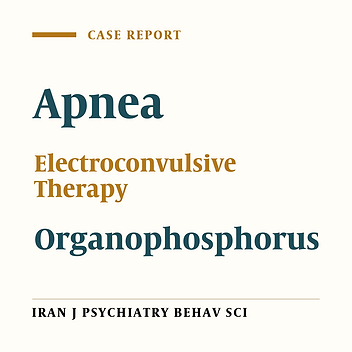 A Case Report of Prolonged Apnea during ECT in a Patient with Suicidal Attempt by Organophosphorus Poison